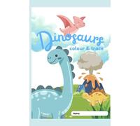 Dinosaurs Colour & Trace Book (Colour & Trace Booklet)