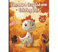 Dinosaurs Cozy Autumn Coloring Book for All Ages: Cute and Relaxing Dinosaur Scenes with Autumn Vibes for Kids and Adults