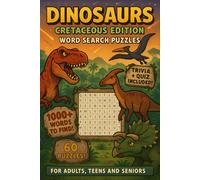 Dinosaurs Cretaceous Edition Word Search Puzzles: 60 Word Searches with Easy to Read Print | Trivia and Quiz Included | For Dinosaur Enthusiasts, ... The Prehistoric Word Search Quest)