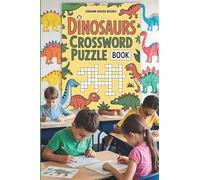 Dinosaurs Crossword Puzzle Book: Crossword Puzzles with Easy to Read Print about Prehistoric Beasts, Fossils, T-Rex and More | 6x9 inches, 120 pages | ... Gift for Vacations, Holidays and Relaxation.