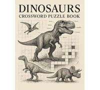 Dinosaurs Crossword Puzzle Book for Adults and Teens: Challenging Dinosaur-Themed Crosswords for Brain Training, Relaxation, and Prehistoric Fun