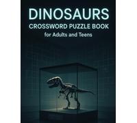 Dinosaurs Crossword Puzzle Book for Adults and Teens: Challenging Dinosaur-Themed Crosswords for Brain Training, Relaxation, and Prehistoric Fun
