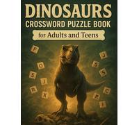 Dinosaurs Crossword Puzzle Book for Adults and Teens: Challenging Dinosaur-Themed Crosswords for Brain Training, Relaxation, and Prehistoric Fun
