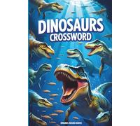 Dinosaurs Crossword: Puzzles Book with Easy to Read Print about Prehistoric Beasts, Fossils, T-Rex and More | 6x9 inches, +50 Puzzles... Vacations, Holidays and Relaxation