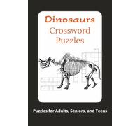 Dinosaurs Crossword Puzzles: Crossword Puzzles with Easy to Read Print about Dinosaurs, Prehistoric Animals and More I 6x9 inches, 120 pages I 50+ ... for Relaxation, Fun and Dinosaur Enthusiasts