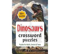 Dinosaurs crossword puzzles: Crossword Puzzles with Easy to Read Print about Dinosaurs, Tyrannosaurus and more / 6 x 9 inches, 120 pages / 50+ Puzzles... Gift for Vacations, Holidays, and Relaxation