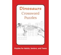 Dinosaurs Crossword Puzzles: Crossword Puzzles with Easy to Read Print about I 6x9 inches, 120 pages I 50+ Puzzles - Gifts for Relaxation, Fun and Leisure