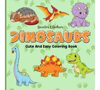 Dinosaurs Cute And Easy Coloring Book: Fun and Adorable Dinosaur Coloring Pages for Kids and Beginners