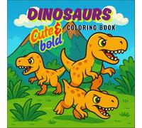 Dinosaurs Cute & Bold: Coloring Book