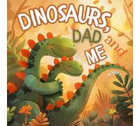 Dinosaurs, Dad and Me: A Bilingual Heartwarming Father and Son Bond Picture Book for Kids (English-Español) (Animals, Family and Me series (English-Español))