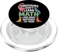 Dinosaurs Did Not Learn Math Look What Happened Students PopSockets PopGrip for MagSafe