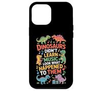 Dinosaurs Did Not Learn Music Look What Happened To Them Case for iPhone 12 Pro Max