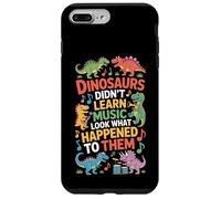 Dinosaurs Did Not Learn Music Look What Happened To Them Case for iPhone 7 Plus/8 Plus