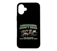 Dinosaurs Did Not Read Funny Book Lover Design Case for iPhone 16 Plus