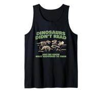 Dinosaurs Did Not Read Funny Book Lover Design Tank Top