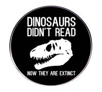 Dinosaurs Didn’t Read Brooch Pins Blouse Pins Lapel Pin Badge - Alloy Round Black Brooch with Dinosaur Skull and Funny Quote “Now They Are Extinct”, Educational Statement Pin for Students, Teachers, R