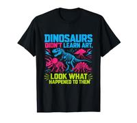Dinosaurs Didn't Learn Art Funny Drawing Teacher Value Graphic T-Shirt