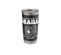 Dinosaurs Didnt Learn Braille Teacher Blind Awareness Stainless Steel Insulated Tumbler