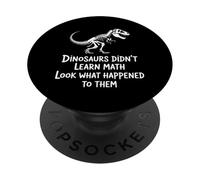 Dinosaurs Didn't Learn Math Funny Math Teacher Students Fun PopSockets Adhesive PopGrip