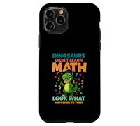 Dinosaurs Didnt Learn Math Look What Happened To them Case for iPhone 11 Pro