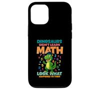 Dinosaurs Didnt Learn Math Look What Happened To them Case for iPhone 12/12 Pro