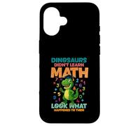 Dinosaurs Didnt Learn Math Look What Happened To them Case for iPhone 16
