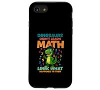 Dinosaurs Didnt Learn Math Look What Happened To them Case for iPhone SE (2020) / 7/8