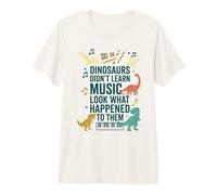 Dinosaurs Didnt Learn Music Look What Happened to Them Premium T-Shirt