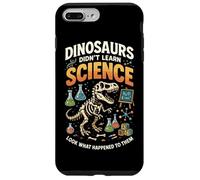 Dinosaurs Didn't Learn Science Look What Happened To Them Case for iPhone 7 Plus/8 Plus