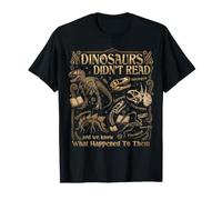Dinosaurs Didn't Read and We Know What Happened to Them T-Shirt