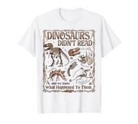 Dinosaurs Didn't Read and We Know What Happened to Them T-Shirt
