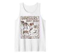 Dinosaurs Didn't Read and We Know What Happened to Them Tank Top