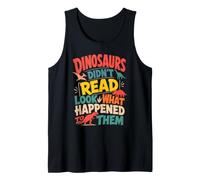 Dinosaurs Didn't Read Funny Dinosaur Book Reading Library Tank Top