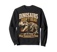 Dinosaurs Didn't Read Funny Teacher Book Lover Gift Sweatshirt