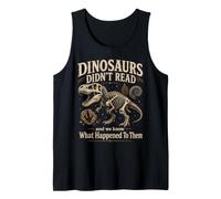 Dinosaurs Didn't Read Funny Teacher Reading Gift for Readers Tank Top