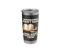 Dinosaurs Didn't Read Look What Happened to Them Sarcastic Stainless Steel Insulated Tumbler