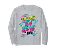 Dinosaurs Didnt Read Look What Happened to Them Teacher Long Sleeve T-Shirt