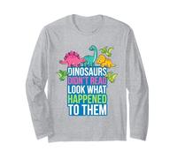 Dinosaurs Didnt Read Look What Happened to Them Teacher Long Sleeve T-Shirt