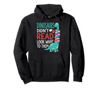Dinosaurs Didnt Read Look What Happened to Them Teacher Pullover Hoodie