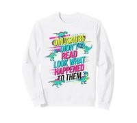 Dinosaurs Didnt Read Look What Happened to Them Teacher Sweatshirt