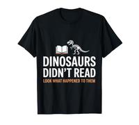 Dinosaurs Didn't Read Look What Happened to Them Teacher T-Shirt