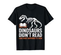Dinosaurs Didn't Read Look What Happened to Them Teacher T-Shirt