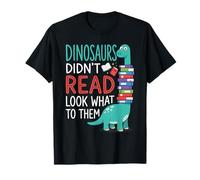 Dinosaurs Didnt Read Look What Happened to Them Teacher T-Shirt