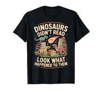 Dinosaurs Didn't Read Look What Happened to Them Teacher T-Shirt