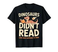 Dinosaurs Didn't Read Look What Happened to Them Teacher T-Shirt