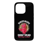 Dinosaurs Didn't Read Now They're Extinct Readers Case for iPhone 13 Pro