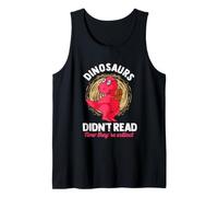 Dinosaurs Didn't Read Now They're Extinct Readers Tank Top