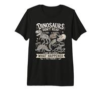 Dinosaurs Didn't Read We Know What Happened to Them Premium T-Shirt