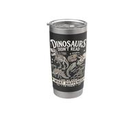Dinosaurs Didn't Read We Know What Happened to Them Stainless Steel Insulated Tumbler