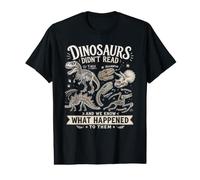 Dinosaurs Didn't Read We Know What Happened to Them Value Graphic T-Shirt